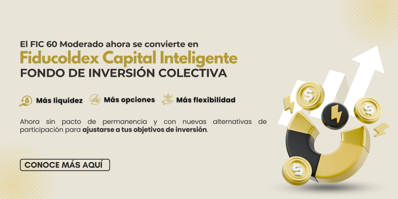 FIC 60 Moderado se renueva como Fiducoldex Capital Inteligente FIC 60 Moderado se renueva como Fiducoldex Capital Inteligente